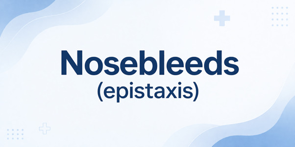 What You Need to Know About Nosebleeds (Epistaxis)